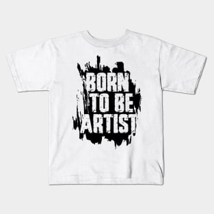 BORN TO BE ARTIST Kids T-Shirt